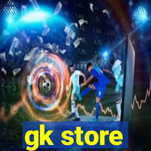 gk store